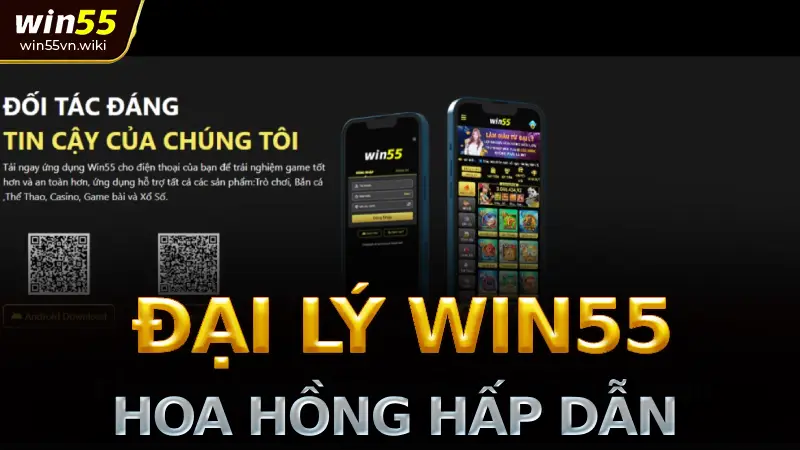 Cách làm đại lý win55 hướng dẫn đăng ký & kiếm tiền hoa hồng khủng 1 Đại lý Win55 hướng dẫn chi tiết