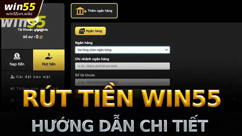 Hướng dẫn rút tiền win55 nhanh chóng & an toàn 2025 1 Hướng Dẫn Chi Tiết Rút Tiền Win55 Về Tài Khoản Ngân Hàng: Quy Trình A-Z
