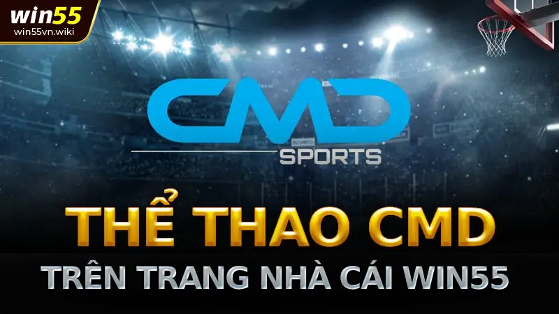 Giới thiệu sảnh Thể thao CMD trên trang nhà cái Win55 2 Đặc điểm nổi bật của sảnh Thể thao CMD trên nhà cái Win55